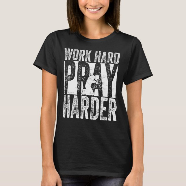 T-shirt Work Hard Pray Harder (Devant)