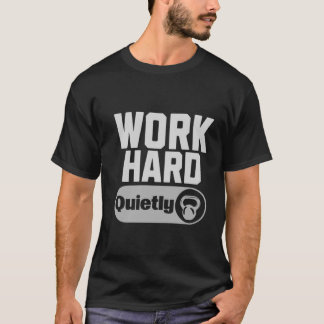 T-shirt Work Hard Quietly