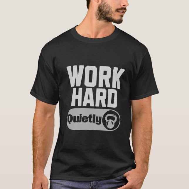 T-shirt Work Hard Quietly (Devant)