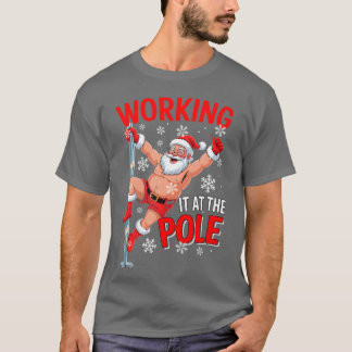 T-shirt Working At Pole Santa Dancing Joke Dirty
