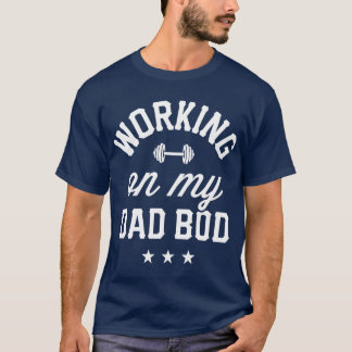 T-shirt Working On My Dad Bod Funny Gym Workout Pregnancy