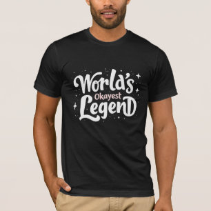 T-shirt World’s Okayest Legend - Citation amusante