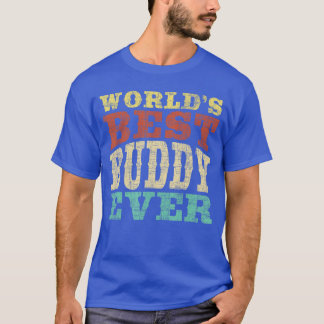 T-shirt Worlds Best Buddy Ever Buddies BFF family