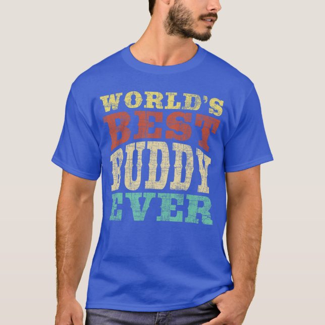 T-shirt Worlds Best Buddy Ever Buddies BFF family (Devant)
