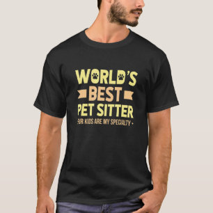 T-shirt Worlds Best Pet Sitter Four Kids Are My Specialty 