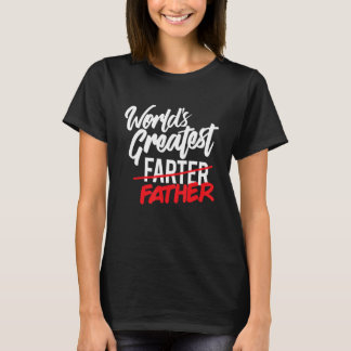 T-shirt World's Greatest Farter I Mean Father Mens Gifts f