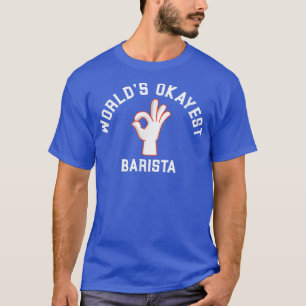 T-shirt World's Okayest Barista Future Coffee Maker Espres