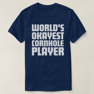 T-shirt World's okayest cornhole player