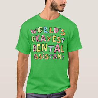 T-shirt Worlds Okayest Dental Assistant Idée cadeau