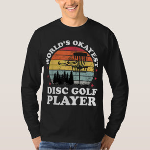 T-shirt Worlds Okayest Disc Golf Player Funny Frisbee Golf