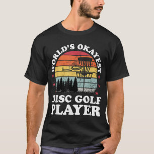 T-shirt Worlds Okayest Disc Golf Player Funny Frisbee Golf