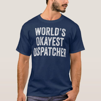 T-shirt World's Okayest Dispatcher Funny Dispatch Vintage