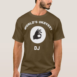 T-shirt Worlds Okayest DJ Funny Meilleure Musique Partie C