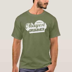T-shirt Worlds Okayest Drummer