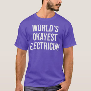 T-shirt Worlds Okayest Electrician - Funny Electrician
