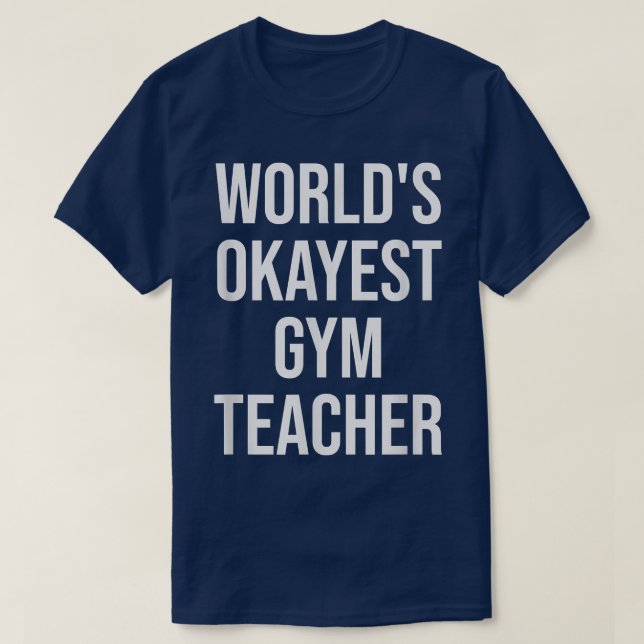 T-shirt World's Okayest Gym Teacher Teacher Gift  (Design devant)