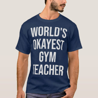 T-shirt World's Okayest Gym Teacher Teacher Gift 