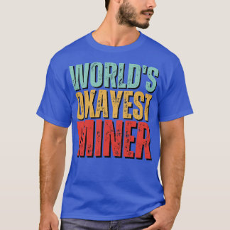 T-shirt Worlds okayest Miner Funny Mineralogy disant