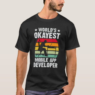 T-shirt World's Okayest Mobile App Developer