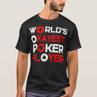 T-shirt Worlds Okayest Poker Player