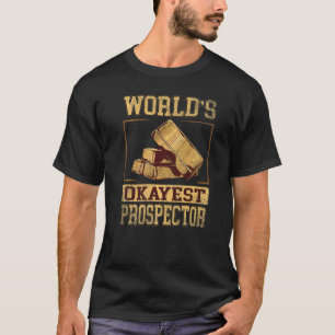 T-shirt Worlds Okayest Prospector pour Gold Prospector
