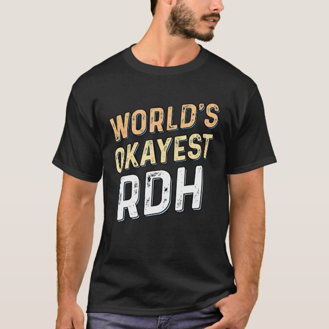 T-shirt Worlds Okayest RDH - Dentist Registered Dental Hyg (Devant)