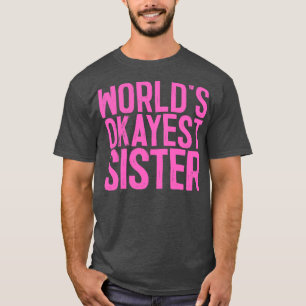 T-shirt Worlds Okayest Sister