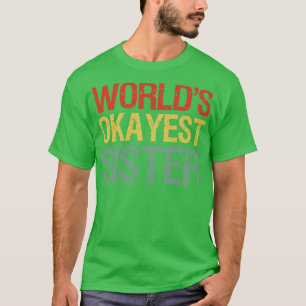 T-shirt Worlds Okayest soeur I