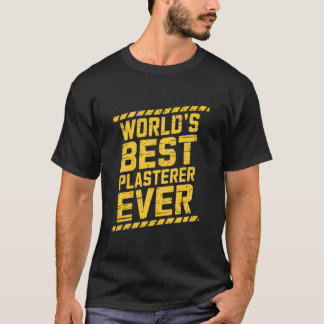 T-shirt Worldu2019s Best Plasterer Ever, Stuccoer Plaster 