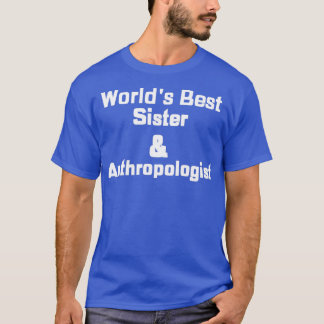 T-shirt Worldx27s Meilleure soeur amp Anthropologue
