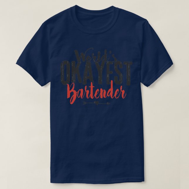 T-shirt Worldx27s Okayest Bartender (Design devant)