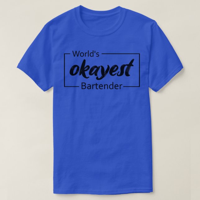 T-shirt Worldx27s Okayest Bartender 13 (Design devant)