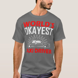 T-shirt Worldx27s Okayest chauffeur de taxi drôle