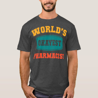 T-shirt Worldx27s Okayest Pharmacist Funny Gift