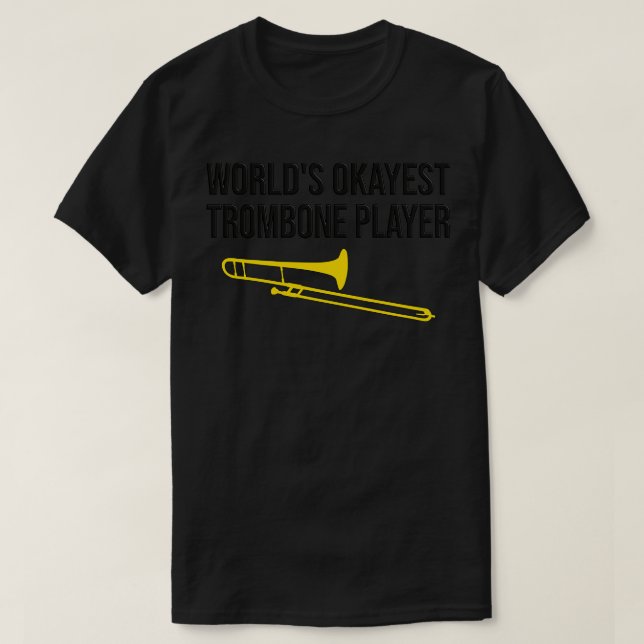 T-shirt WORLDx27S OKAYEST TROMBONE PLAYER Drôle trombone g (Design devant)