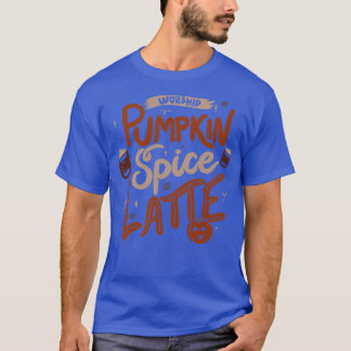 T-shirt Worship Pumpkin Spice Latte by Tobe Fonseca
