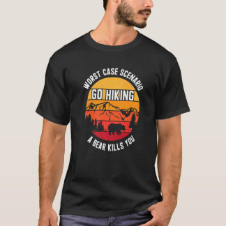 T-shirt Worst Case Scenario Go Hiking A Bear Kills You