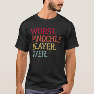 T-shirt Worst Pinochle Player Ever  Pinochle Card Game