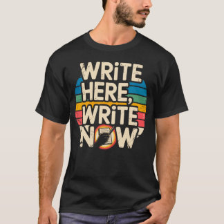 T-shirt Write Here Write Now Funny Writer Au gift retro