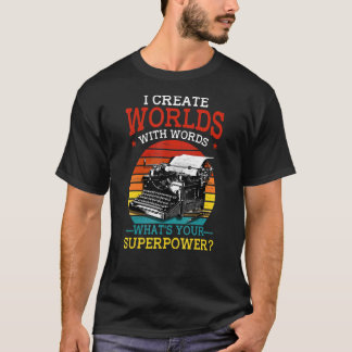 T-shirt Writer I Create Worlds