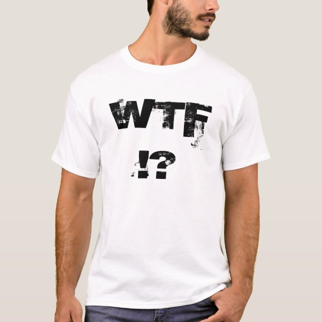 T-SHIRT WTF ! ? (Devant)