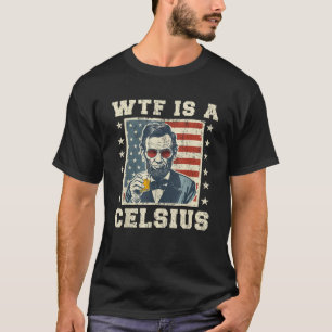 T-shirt WTF est un Celsius Abe Lincoln Juillet 4 Funny Pat