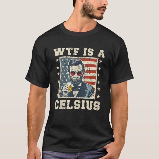 T-shirt WTF est un Celsius Abe Lincoln Juillet 4 Funny Pat (Devant)