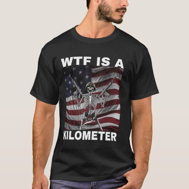 T-shirt WTF Est Un Kilomètre Squelette Américain Drôle 1 (Devant)