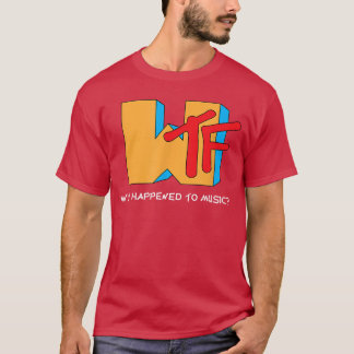 T-shirt WTF Happened to MusicV Ruined It Funny Musician fu