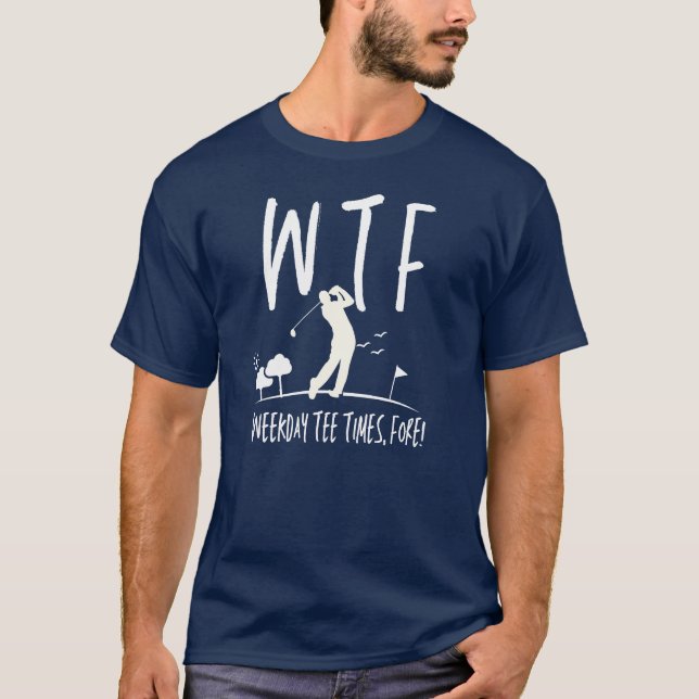 T-shirt WTF La Retraite Du Temps Fore Funny Golf (Devant)