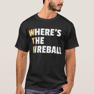 T-shirt WTF Où est le Fireball