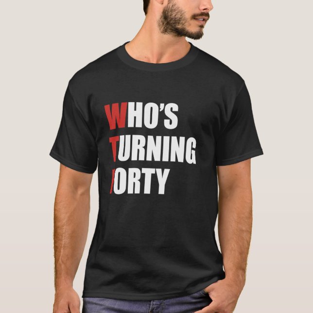 T-shirt Wtf qui fête ses 40 ans 40 (Devant)