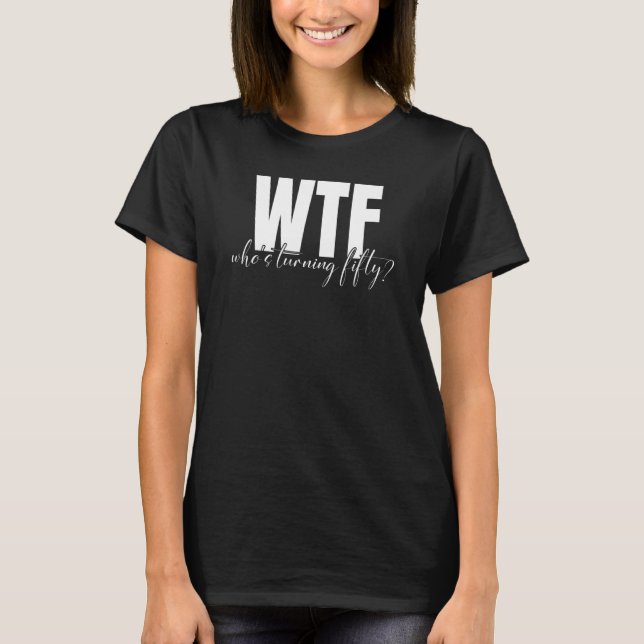 T-shirt WTF qui fête ses 50 ans (Devant)