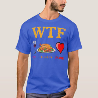 T-shirt WTF Vin Turquie Famille Amusante Thanksgiving Day 